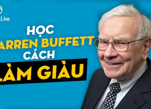 HỌC WARREN BUFFETT CÁCH LÀM GIÀU