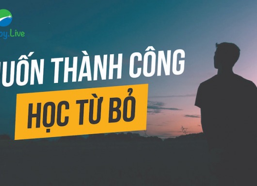 Muốn thành công - học từ bỏ