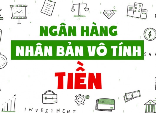 Cách ngân hàng “nhân bản vô tính” tiền, tạo tiền