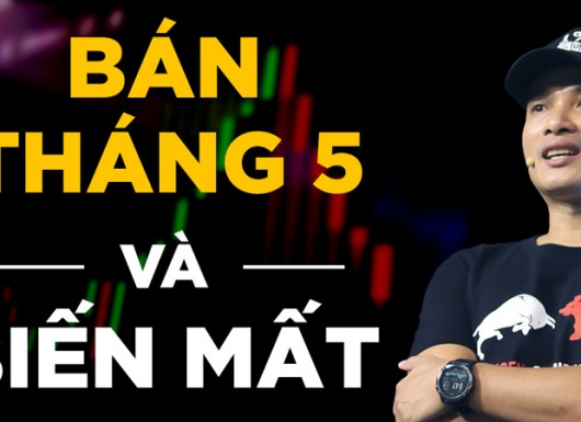 Sell in May và Go away, bán trong tháng 5 và biến mất khỏi thị trường?