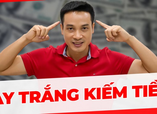 Làm thế nào để kiếm tiền, thậm chí là nhiều tiền với 2 bàn tay trắng?