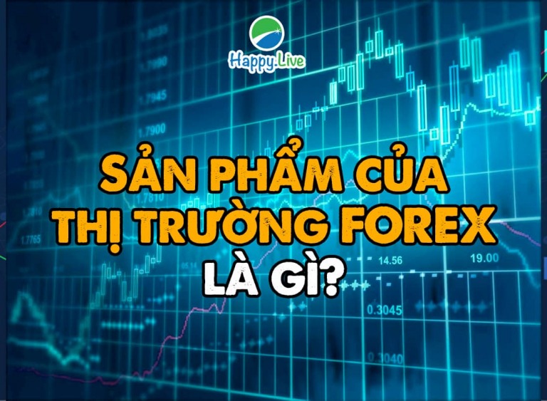 [Đầu tư Forex] - Phần 2: SẢN PHẨM NÀO ĐƯỢC GIAO DỊCH TRÊN THỊ TRƯỜNG FOREX?