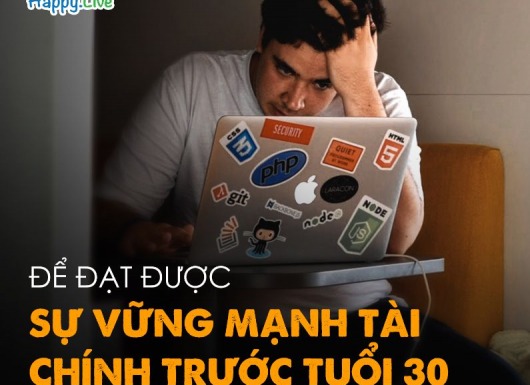 9 BƯỚC ĐỂ ĐẠT ĐƯỢC SỰ VỮNG MẠNH TÀI CHÍNH TRƯỚC TUỔI 30