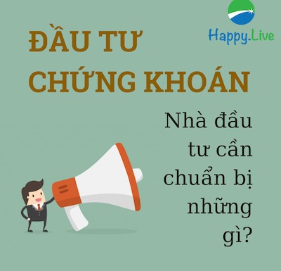 Đầu tư chứng khoán - Nhà đầu tư cần chuẩn bị những gì?