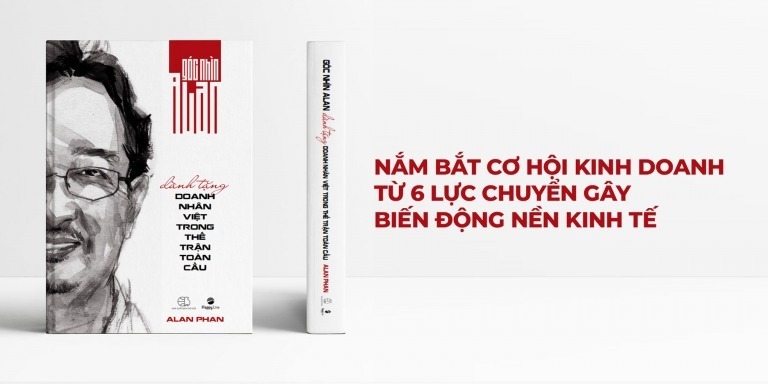 Góc nhìn Alan - Dành tặng doanh nhân Việt trong thế trận toàn cầu
