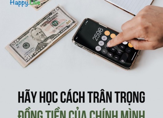 HÃY HỌC CÁCH TRÂN TRỌNG ĐỒNG TIỀN CỦA CHÍNH MÌNH