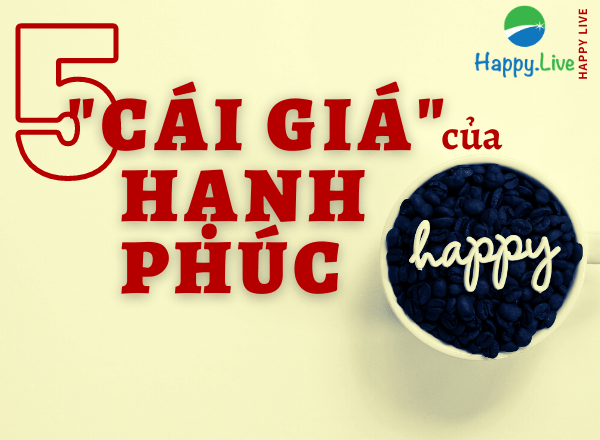 5 "cái giá" của hạnh phúc