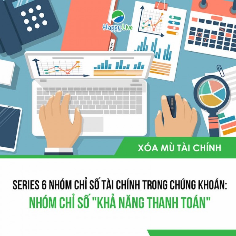 6 Nhóm chỉ số tài chính trong chứng khoán (Quan trọng): Nhóm chỉ số khả năng thanh toán