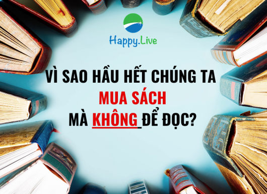Vì sao hầu hết chúng ta mua sách mà KHÔNG để đọc?