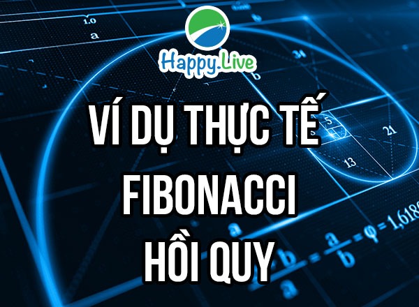 Fibonacci Hồi quy (Thoái lui) - Ví dụ thực tế