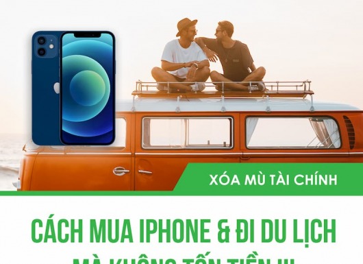 [XOÁ MÙ TÀI CHÍNH]: CÁCH MUA IPHONE & ĐI DU LỊCH MÀ KHÔNG TỐN TIỀN !!!