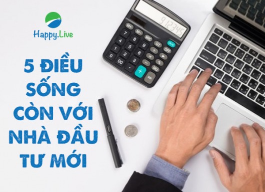 5 ĐIỀU SỐNG CÒN VỚI NHÀ ĐẦU TƯ MỚI TRONG GIAI ĐOẠN NÀY