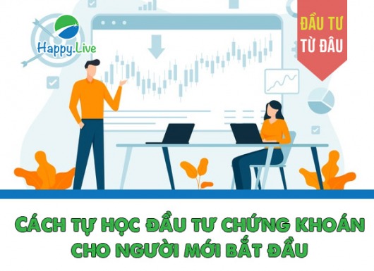 ĐẦU TƯ TỪ ĐÂU: Đầu tư chứng khoán là gì? Cách tự học đầu tư chứng khoán cho người mới bắt đầu (UPDATE 2021)