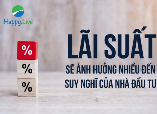 Lãi suất sẽ ảnh hưởng nhiều đến suy nghĩ của nhà đầu tư