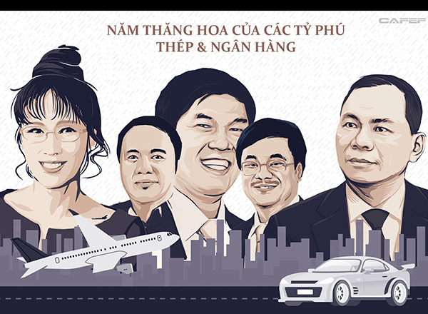 Năm thăng hoa của các tỷ phú Thép và Ngân hàng