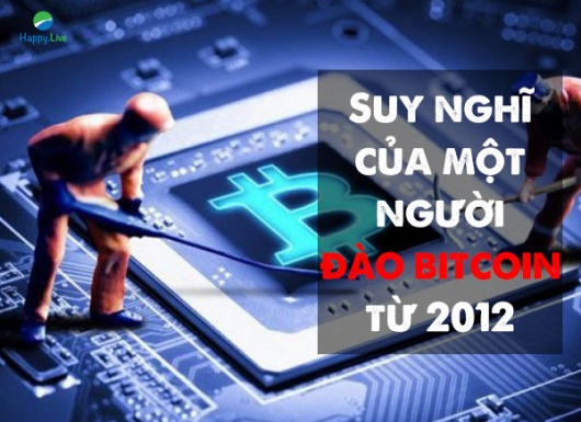 BITCOIN qua suy nghĩ của một người đào bitcoin từ 2012