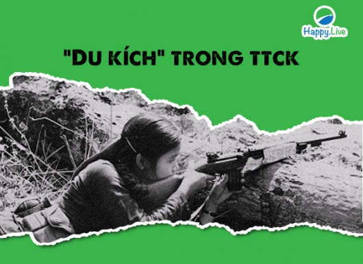 CHIẾN THUẬT ĐẦU TƯ: Chiến thuật du kích trong chứng khoán