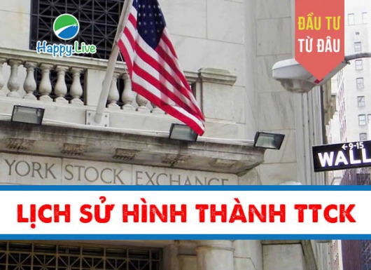 ĐẦU TƯ TỪ ĐÂU: Lịch sử hình thành của Thị Trường Chứng Khoán