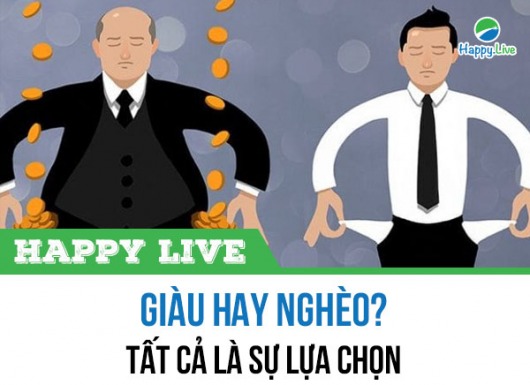 GIÀU hay NGHÈO? Tất cả là sự lựa chọn!