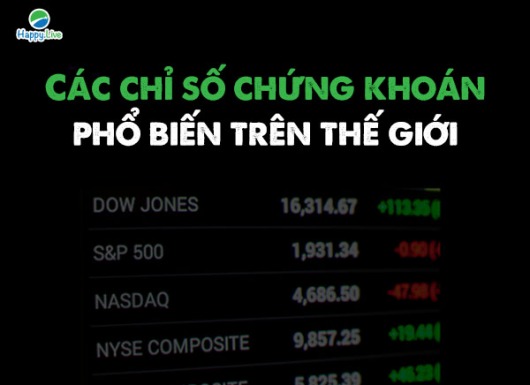 Các chỉ số Chứng Khoán phổ biến trên thế giới