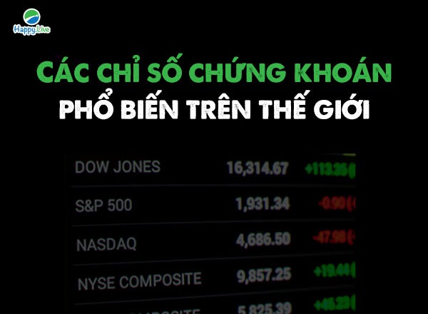 Các chỉ số Chứng Khoán phổ biến trên thế giới
