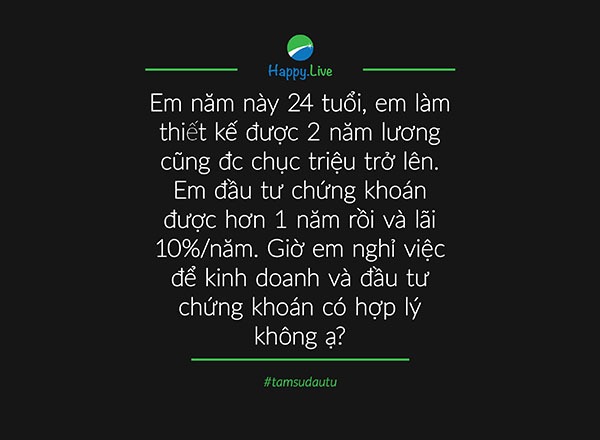[TÂM SỰ ĐẦU TƯ #29] Đầu tư chứng khoán lãi 10%/năm có nên bỏ việc để đầu tư?