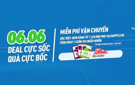 06.06 - DEAL CỰC SỐC, QUÀ CỰC BỐC CÙNG HAPPY LIVE