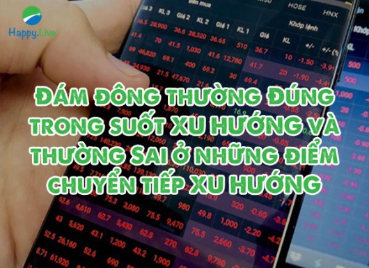 Đám đông thường Đúng trong suốt XU HƯỚNG và thường Sai ở những điểm chuyển tiếp XU HƯỚNG