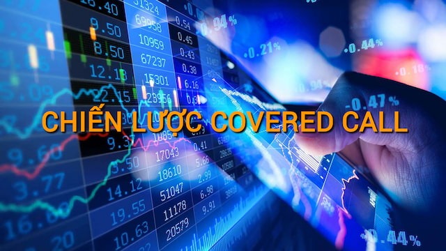 Chiến lược Covered Call là gì? Những đặc điểm cần lưu ý