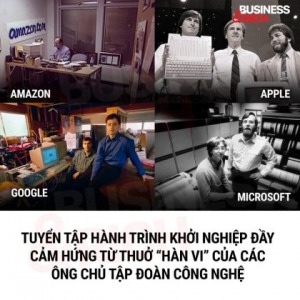 Câu chuyện khởi nghiệp đầy cảm hứng từ thuở “hàn vi” của các ông chủ tập đoàn công nghệ