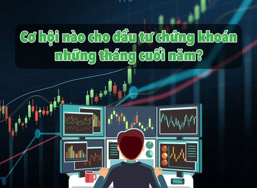 Cơ hội nào cho đầu tư chứng khoán những tháng cuối năm
