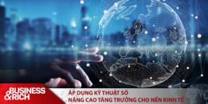 Chuyên gia gợi mở về áp dụng kỹ thuật số để nâng cao tăng trưởng cho nền kinh tế