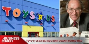Toys ‘R’ Us và bài học kinh doanh xương máu