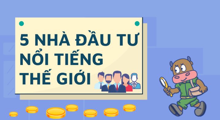 5 nhà đầu tư nổi tiếng thế giới và chìa khóa thành công để lại mà bạn không nên bỏ qua 
