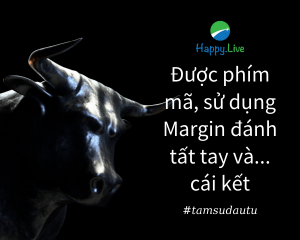 [TÂM SỰ ĐẦU TƯ #135] - Được phím mã, sử dụng Margin đánh tất tay và...cái kết
