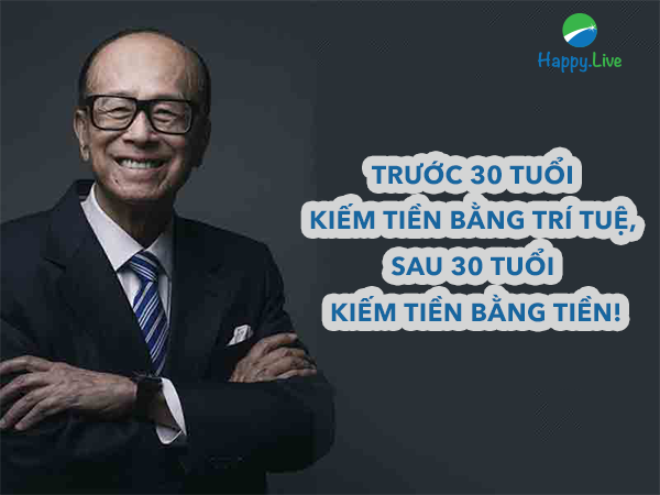 7 bí mật tài chính của tỷ phú Lý Gia Thành: Trước 30 tuổi kiếm tiền bằng trí tuệ, sau 30 tuổi kiếm tiền bằng tiền!