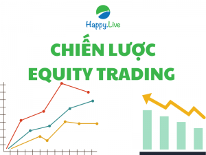 Equity trading là gì? Ưu nhược điểm của chiến lược này?