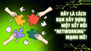 Đây là cách bạn xây dựng một kết nối "networking" mạnh mẽ! - Happy Live