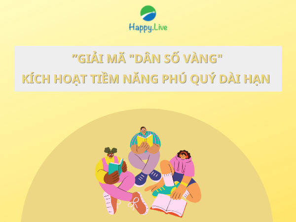 Giải mã “dân số vàng” - Kích hoạt tiềm năng phú quý dài hạn