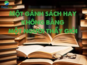 Một gánh sách hay không bằng một người thầy giỏi - HappyLive