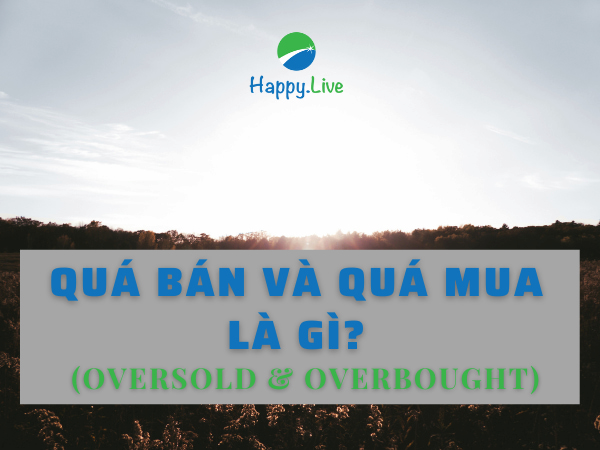 Quá bán (Oversold) và Quá mua (overbought) là gì?