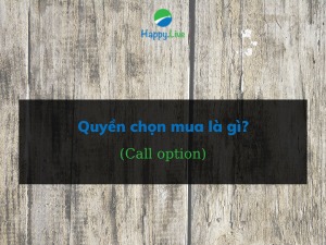 Quyền chọn mua (Call option) là gì?