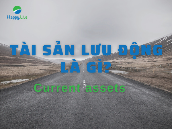 Tài sản lưu động (Current assets) là gì? 
