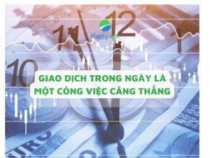 GIAO DỊCH TRONG NGÀY LÀ MỘT CÔNG VIỆC CĂNG THẲNG