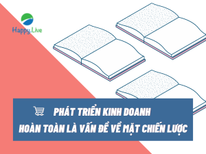 Phát triển kinh doanh hoàn toàn là vấn đề về mặt chiến lược