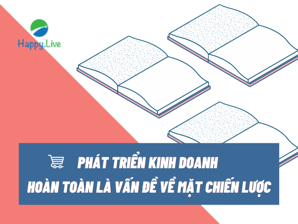 Phát triển kinh doanh hoàn toàn là vấn đề về mặt chiến lược