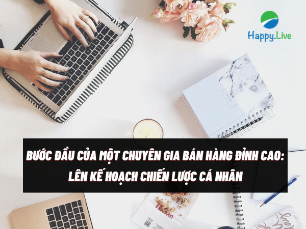 BƯỚC ĐẦU CỦA MỘT CHUYÊN GIA BÁN HÀNG ĐỈNH CAO: LÊN KẾ HOẠCH CHIẾN LƯỢC CÁ NHÂN