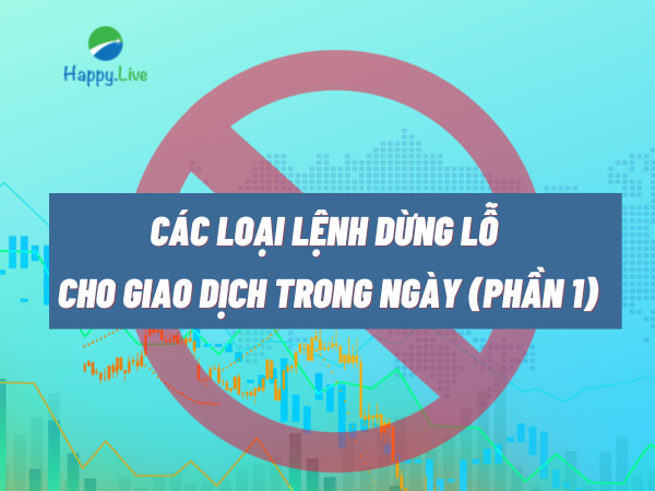 Các loại lệnh dừng mà một nhà giao dịch trong ngày nên tìm hiểu (phần 1)