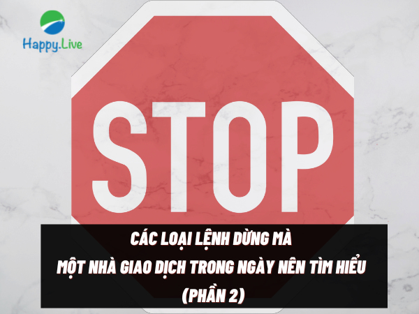 Các loại lệnh dừng mà một nhà giao dịch trong ngày nên tìm hiểu (phần 2)