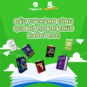 ĐẦU TƯ THÀNH CÔNG QUA BỘ LỘC TRI THỨC HAPPY LIVE